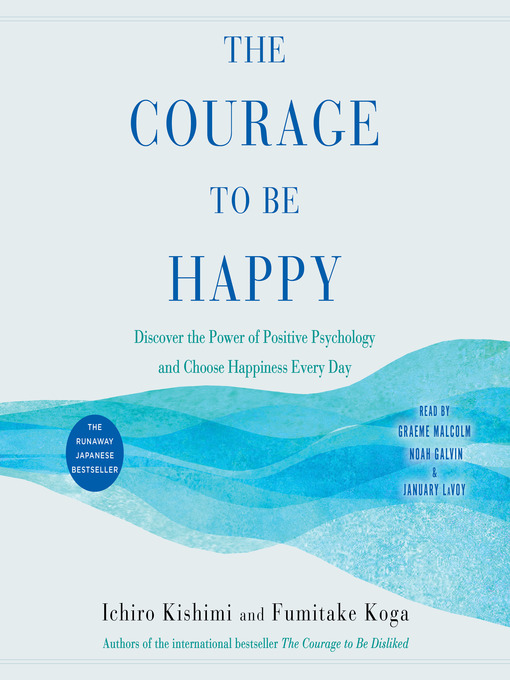 Title details for The Courage to Be Happy by Ichiro Kishimi - Wait list